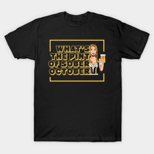 What's the Pint of Sober October - Joe Rogan Gifts & Merchandise for Sale T-Shirt